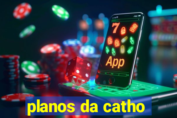 planos da catho